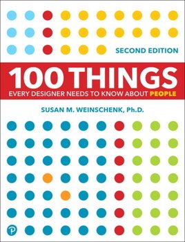 100 Things Every Designer Needs to Know About People - Weinschenk Susan