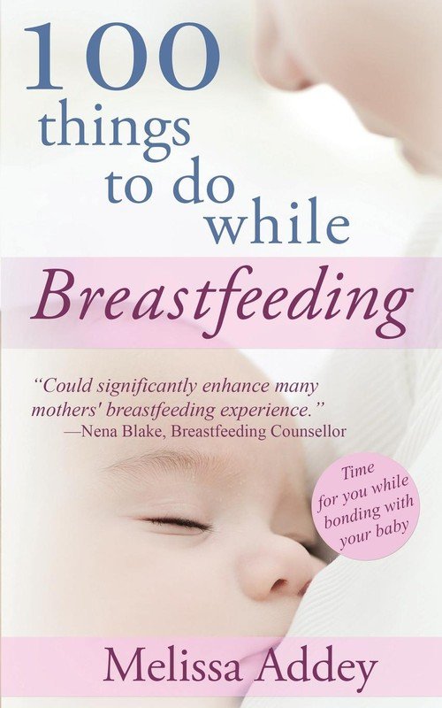 100 Things To Do While Breastfeeding - Addey Melissa | Książka W Empik