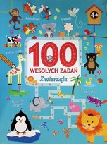100 wesołych zadań. Zwierzęta Opracowanie zbiorowe