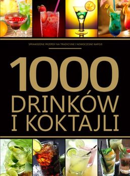 1000 drinków i koktajli - Kowalczyk Anna