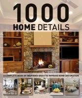 1000 Home Details: A Complete Book of Inspiring Ideas to Improve Home Decoration - Serrats Marta