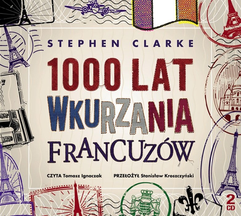 Clarke Stephen 1000 Lat Wkurzania Francuzów