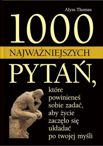 1000 Najważniejszych Pytań Które Powinieneś Sobie Zadać Aby Życie