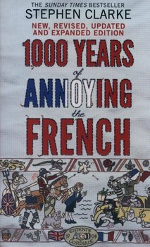 1000 Years of Annoying the French - Clarke Stephen