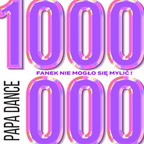 1000000 fanek nie mogło się mylić! Papa Dance