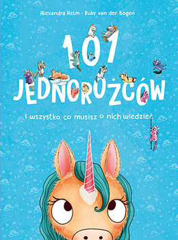 101 jednorożców i wszystko, co musisz o nich wiedzieć - Bogen van der Ruby