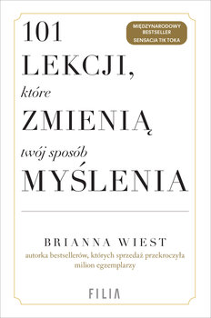 101 lekcji, które zmienią twój sposób myślenia - Brianna Wiest