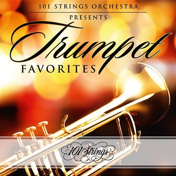 101 Strings Orchestra Presents Trumpet Favorites - 101 Strings Orchestra