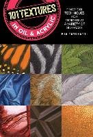 101 Textures in Oil and Acrylic Tavonatti Mia