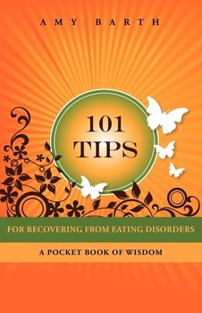 101 Tips for Recovering from Eating Disorders - Amy Barth