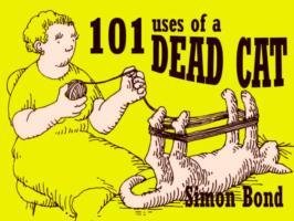 101 Uses of a Dead Cat - Bond Simon