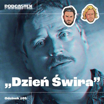 #105 Dzień świra - Podcastex o latach 90 - podcast - Przybyszewski Bartek, Witkowski Mateusz