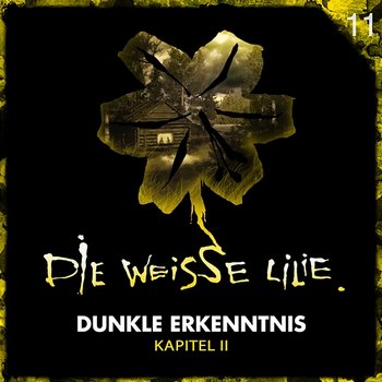 11: Dunkle Erkenntnis - Kapitel II - Die Weisse Lilie