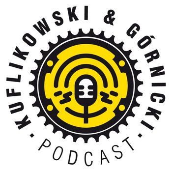 #11 Krzysztof Sienkiewicz - pasja, kolarstwo, ultra - to jest życie! | Kuflikowski & Górnicki - Kuflikowski&Górnicki - podcast - Paweł Kuflikowski, Marcin Górnicki, Paweł Kuflikowski, Marcin Górnicki