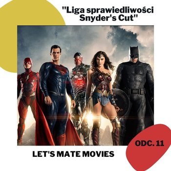 #11 Liga sprawiedliwości Snyder's cut - Let's mate movies - podcast - Mączka Tomasz, Zawadzki Jerzy