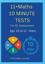 11+ Maths 10 Minute Tests -Age 10 to 11 ( For GL Assessment ) - W ...