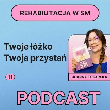 #11 Twoje łóżko, Twoja przystań - Fizjopozytywnie o zdrowiu - podcast - Tokarska Joanna