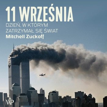 11 września. Dzień, w którym zatrzymał się świat - Zuckoff Mitchell