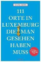 111 Orte in Luxemburg, die man gesehen haben muss Remus Joscha