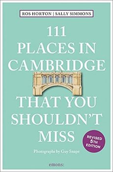 111 Places in Cambridge That You Shouldnt Miss - Rosalind Horton, Sally Simmons