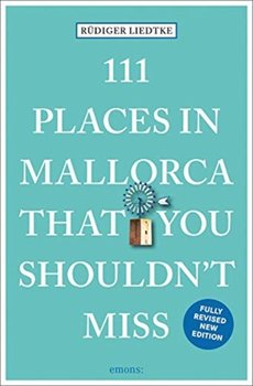 111 Places in Mallorca That You Shouldnt Miss - Liedtke Rudiger