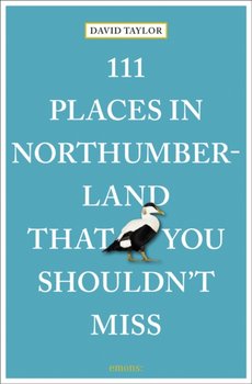 111 Places in Northumberland That You Shouldn't Miss - David Taylor