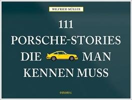 111 Porsche-Stories die man kennen muss - Muller Wilfried