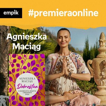 #116 Agnieszka Maciąg - Empik #premieraonline - podcast - Dżbik-Kluge Justyna, Maciąg Agnieszka