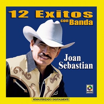 12 Éxitos Con Banda - Joan Sebastian
