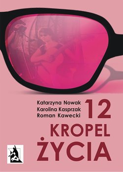 12 kropel życia - Nowak Katarzyna, Kasprzak Karolina, Kawecki Roman