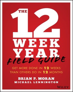 12 Week Year Field Guide [DRM] - ebook EPUB - Lennington Michael, Moran Brian P.