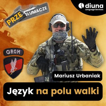 #120 Język na polu walki: Mariusz "Maniek" Urbaniak - PRZEtłumacze - podcast - Kolasa Piotr