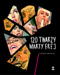 120 twarzy Marty Frej - Frej Marta