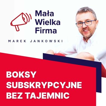 #121 Boksy subskrypcyjne jak zacząć? – Natalia Komar - Mała Wielka Firma - podcast - Jankowski Marek