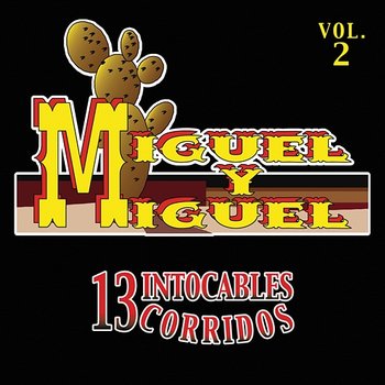 13 Intocables Corridos - Miguel Y Miguel