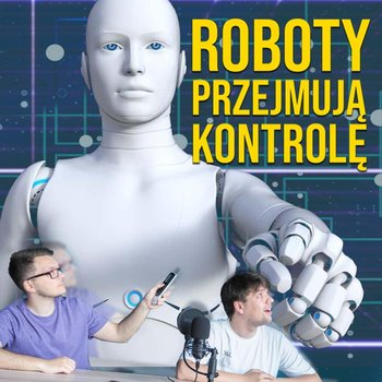 #13 Ogromny postęp robotyki  - Podcast Indukcyjni - podcast - Rebejko Mateusz, Młynarczyk Wojciech