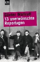 13 unerwünschte Reportagen - Wallraff Gunter