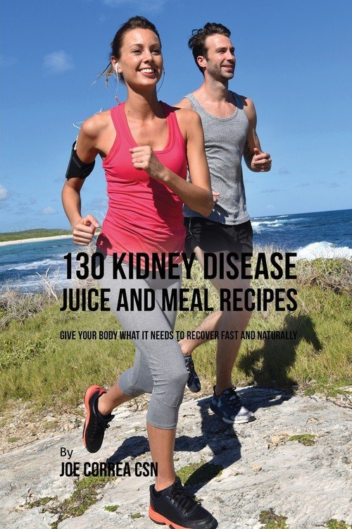 130 Kidney Disease Juice and Meal Recipes Correa Joe Książka w Empik