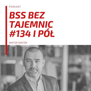 #134 i pół czyli podsumowanie tygodnia 18.04.2020 - BSS bez tajemnic - podcast - Doktór Wiktor