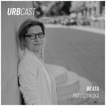 #136 Dlaczego dzieci powinny mieć głos w sprawach miejskich? (gościni: Beata Patuszyńska - cityforchildren.pl) - Urbcast - podcast o miastach - podcast - Żebrowski Marcin