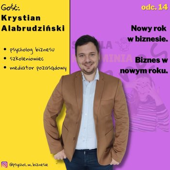 #14 Nowy rok w biznesie. Biznes w nowym roku. Gość: Psycholog biznesu - Krystian Alabrudziński - Szmula Rozkminia Biznes - podcast - Marcinkowska Agnieszka