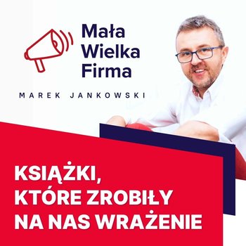 #142 Co ostatnio czytałeś? - Mała Wielka Firma - podcast - Jankowski Marek