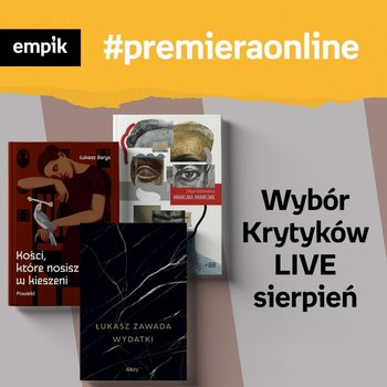 #143 Sierpniowy Wybór Krytyków - Empik #premieraonline - podcast - Grzymisławski Łukasz, Piątek Grzegorz, Barys Łukasz, Zawada Łukasz, Gitkiewicz Olga