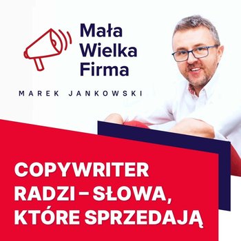 #145 Jak pisać skuteczne oferty sprzedażowe – Darek Puzyrkiewicz - Mała Wielka Firma - podcast - Jankowski Marek