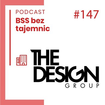 #147 Ciekawe Firmy - The Design Group - BSS bez tajemnic - podcast - Doktór Wiktor