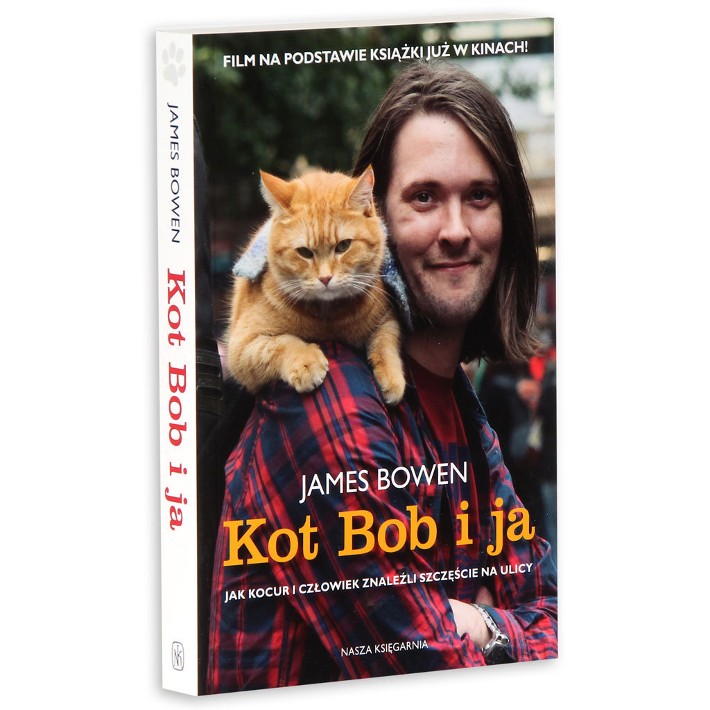 Kot Bob i ja. Jak kocur i człowiek znaleźli szczęście na ulicy - Bowen