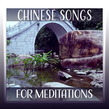 15 Chinese Songs for Meditations – Om Meditations, Asian Instrumental Music, Tibetan Relaxing Sounds - Yao Shakano, Tai Chi Spiritual Moments