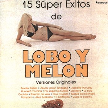 15 Super Exitos De Lobo Y Melon - Versiones Originales - Lobo Y Melón Y Su Conjunto