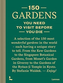 150 Gardens You Need To Visit Before You Die - Stefanie Waldek