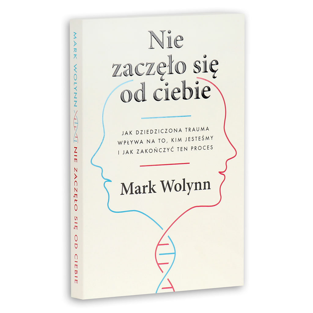 Nie zaczęło się od ciebie. Jak dziedziczona trauma wpływa na to, kim